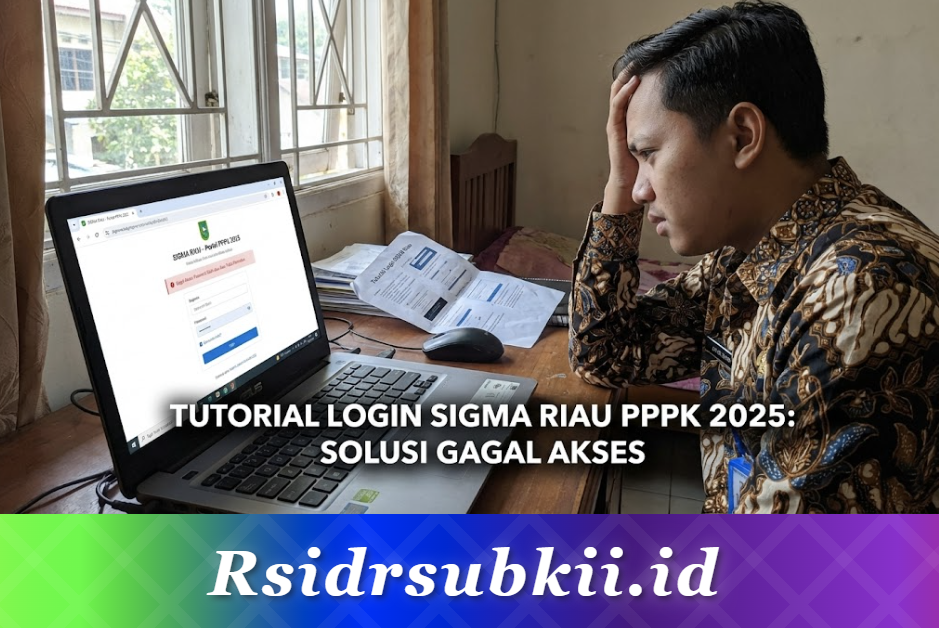 Cara Login SIGMA Riau untuk PPPK 2025: Tutorial Lengkap dan Solusi Jika Gagal Akses