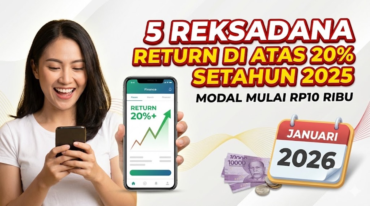 5 Reksadana Return di Atas 20% Setahun 2025, Modal Mulai Rp10 Ribu