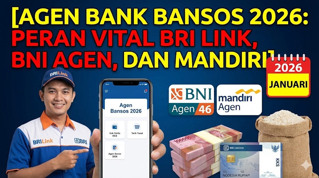 Agen Bank Bansos 2026: Peran Vital BRI Link, BNI Agen, dan Mandiri
