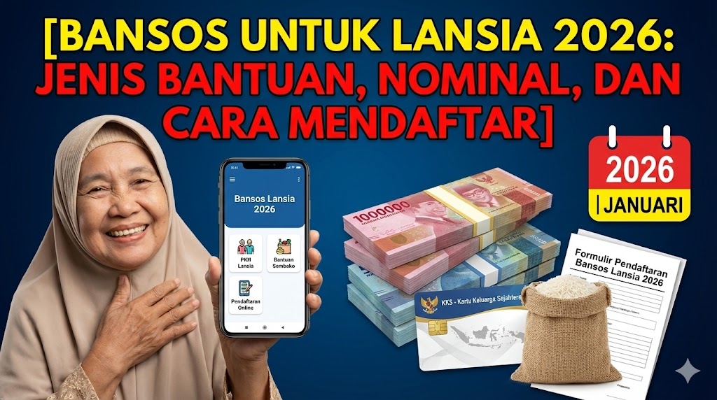 Bansos untuk Lansia 2026: Jenis Bantuan, Nominal, dan Cara Mendaftar