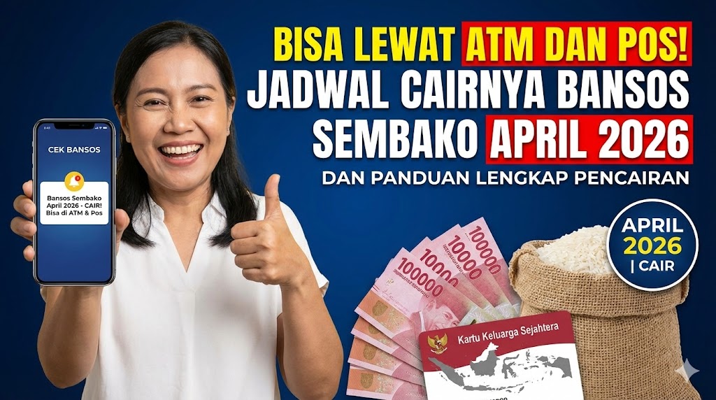 Bisa Lewat ATM dan Pos! Jadwal Cairnya Bansos Sembako April 2026 dan Panduan Lengkap Pencairan