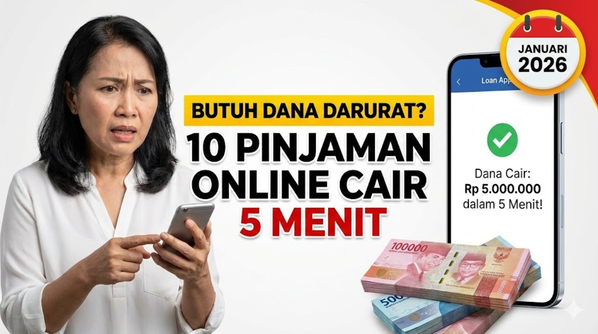 Butuh Dana Darurat? 10 Pinjaman Online Cair dalam 5 Menit