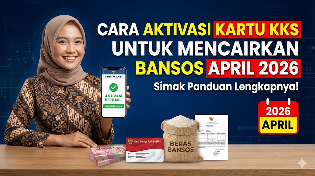Cara Aktivasi Kartu KKS untuk Mencairkan Bansos April 2026