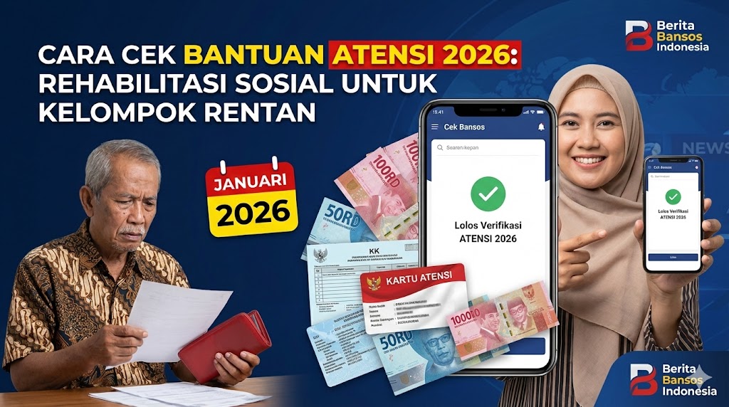 Cara Cek Bantuan ATENSI 2026: Rehabilitasi Sosial untuk Kelompok Rentan