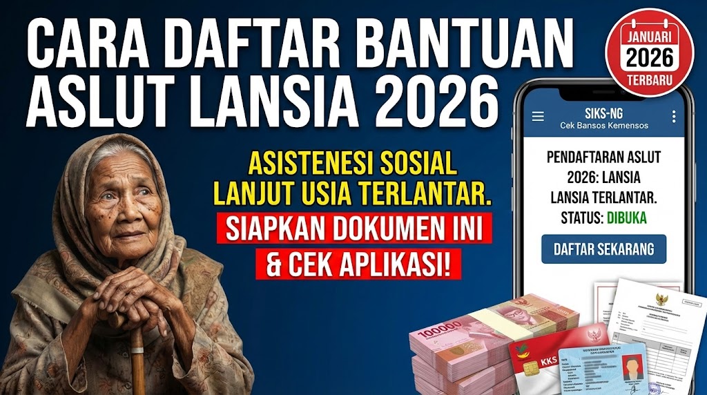 Cara Daftar Bantuan ASLUT untuk Lansia 2026: Asistensi Sosial Lanjut Usia Terlantar