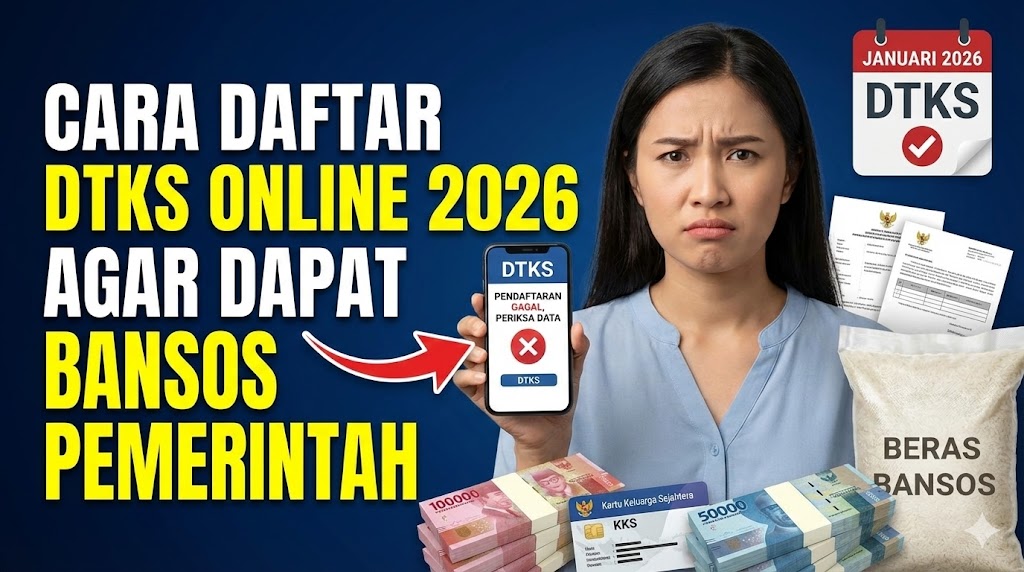 Cara Daftar DTKS Online 2026 Agar Dapat Bansos Pemerintah