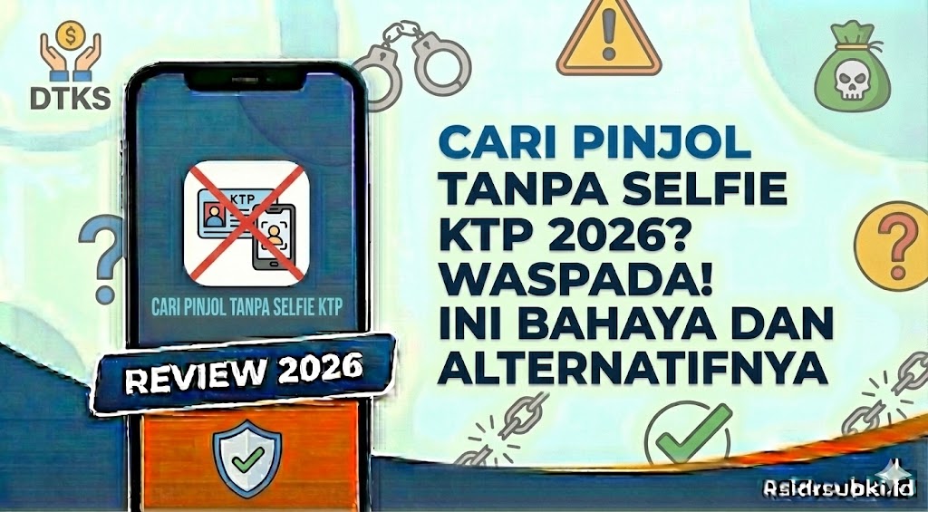 Cari Pinjol Tanpa Selfie KTP 2026? Waspada! Ini Bahaya dan Alternatifnya