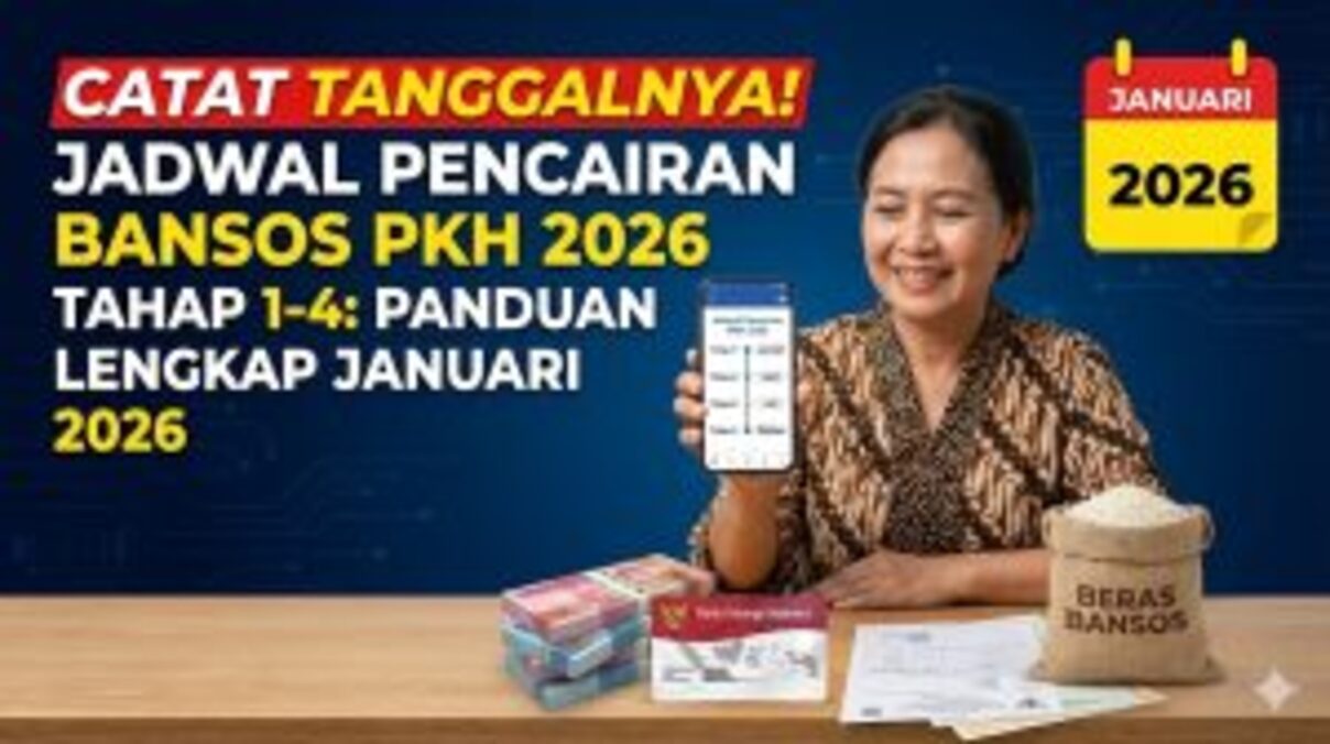 Catat Tanggalnya! Jadwal Pencairan Bansos PKH 2026 Tahap 1-4: Panduan Lengkap Januari 2026