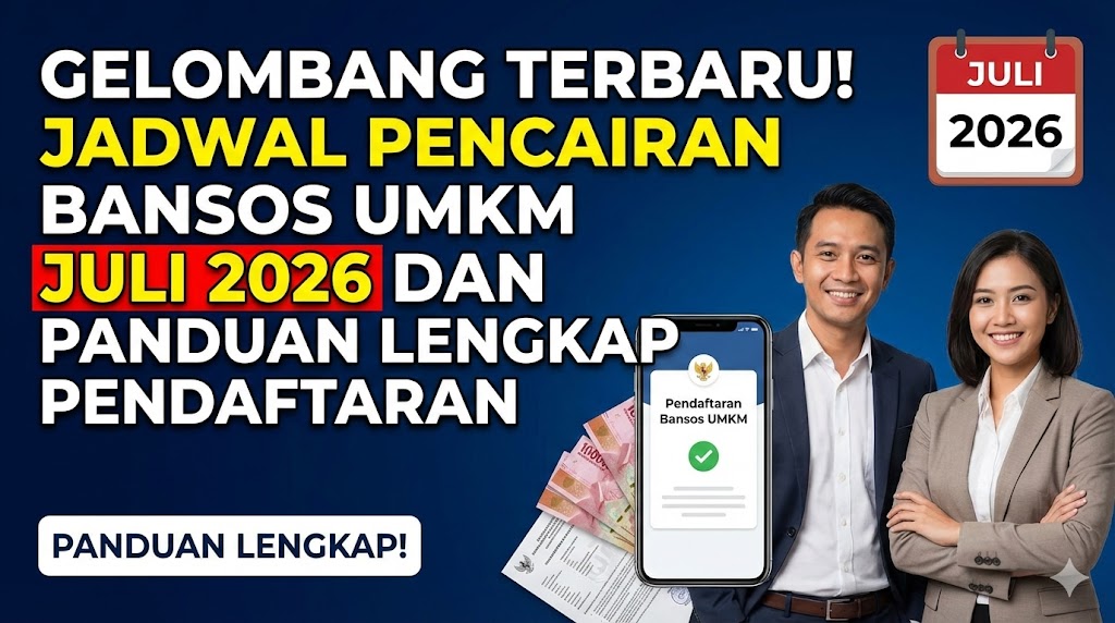 Gelombang Terbaru! Jadwal Pencairan Bansos UMKM Juli 2026 dan Panduan Lengkap Pendaftaran