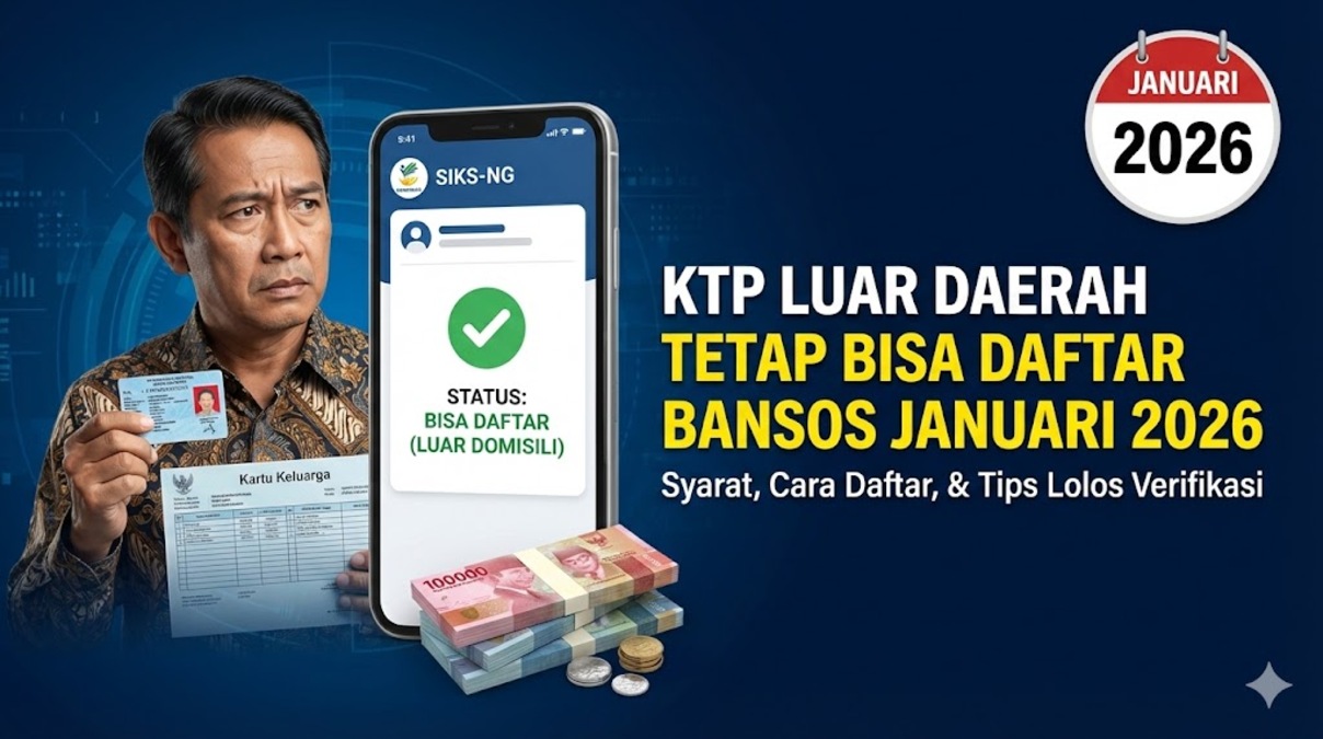 KTP Luar Daerah Tetap Bisa Daftar Bansos Januari 2026: Syarat, Cara Daftar, dan Tips Lolos Verifikasi