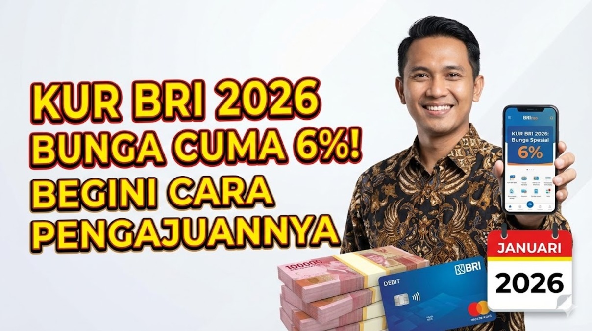 KUR BRI 2026 Bunga Cuma 6%! Begini Cara Pengajuannya