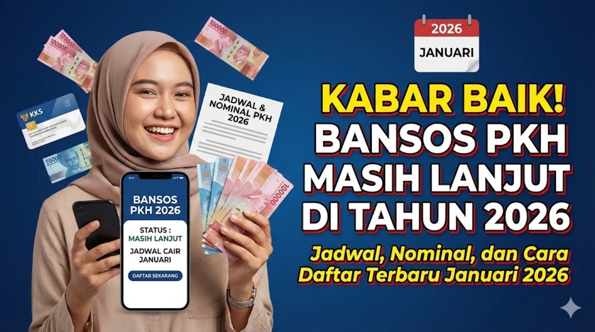 Kabar Baik! Bansos PKH Masih Lanjut di Tahun 2026: Jadwal, Nominal, dan Cara Daftar Terbaru Januari 2026