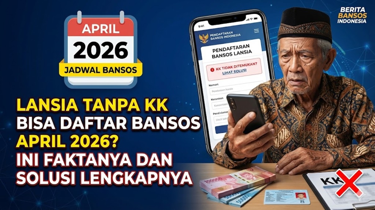 Lansia Tanpa KK Bisa Daftar Bansos April 2026? Ini Faktanya dan Solusi Lengkapnya