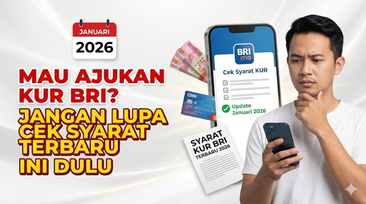 Mau Ajukan KUR BRI? Jangan Lupa Cek Syarat Terbaru Ini Dulu Januari 2026