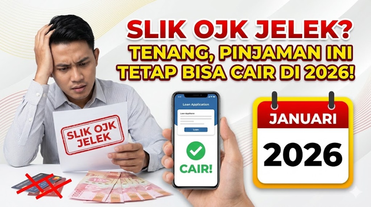 SLIK OJK Jelek? Tenang, Pinjaman Ini Tetap Bisa Cair di 2026!