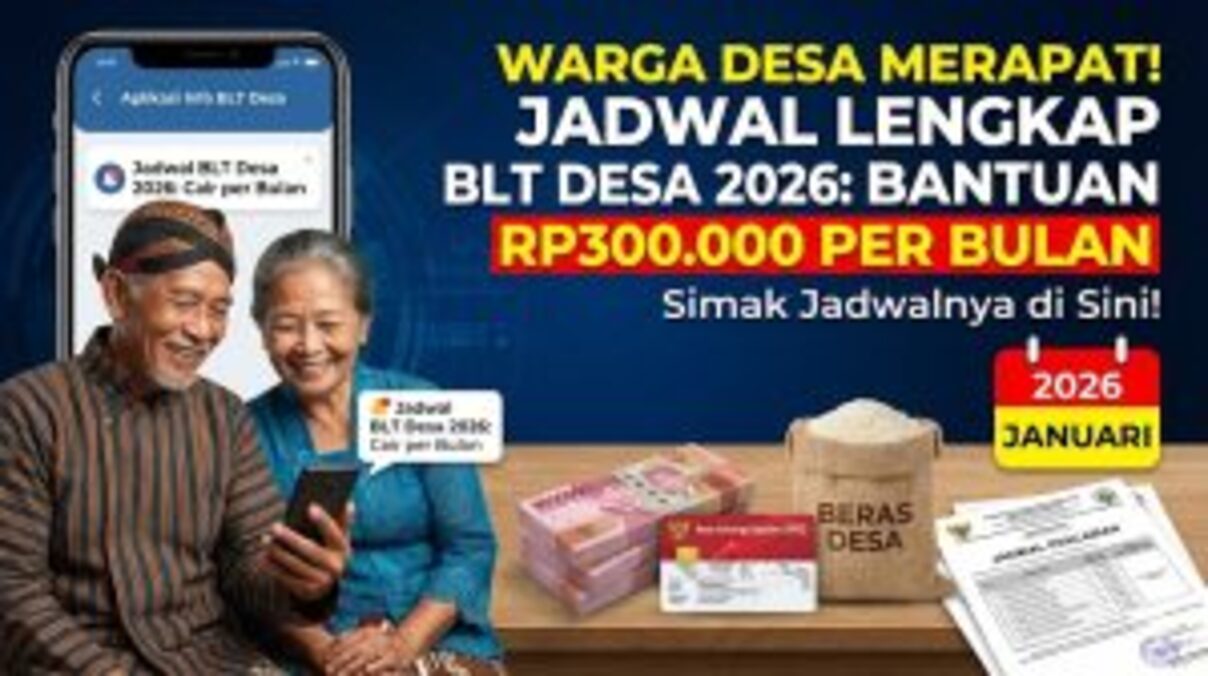 Warga Desa Merapat! Jadwal Lengkap Pencairan BLT Desa 2026: Bantuan Rp300.000 per Bulan