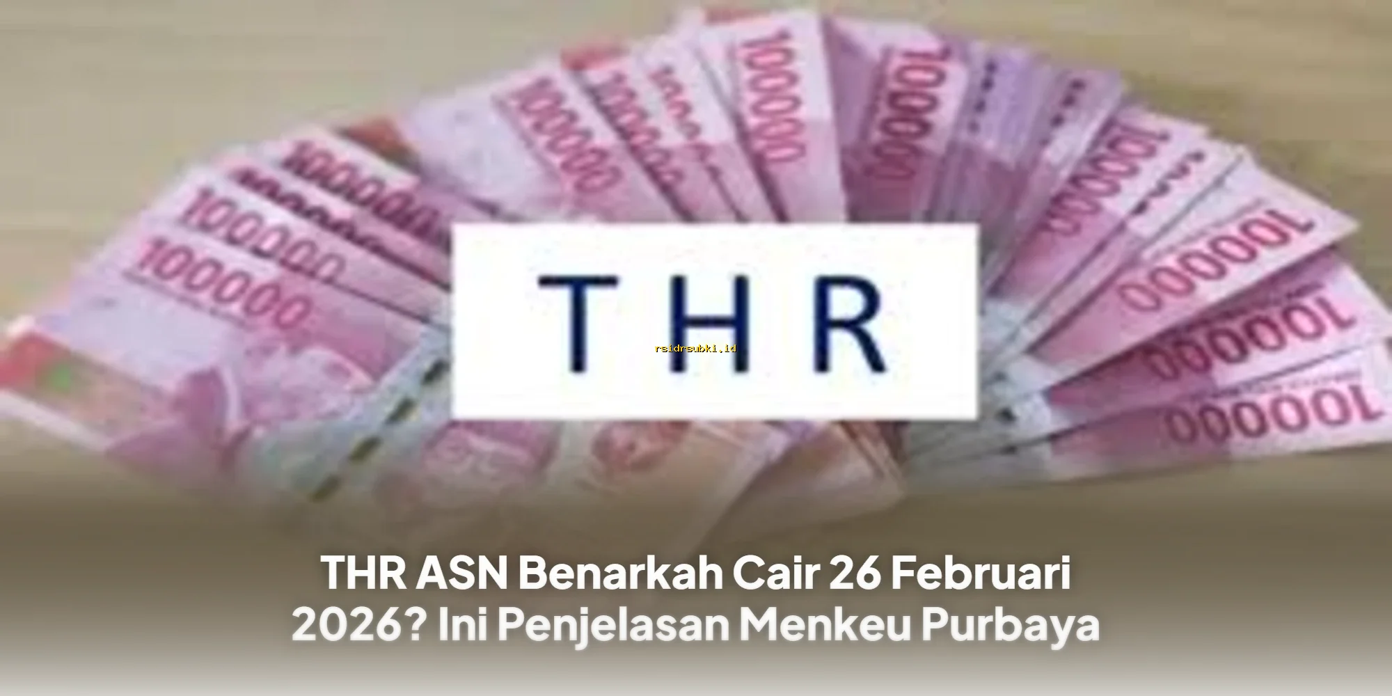 Benarkah THR ASN Cair 26 Februari 2026? Ini Kata Menkeu Purbaya!