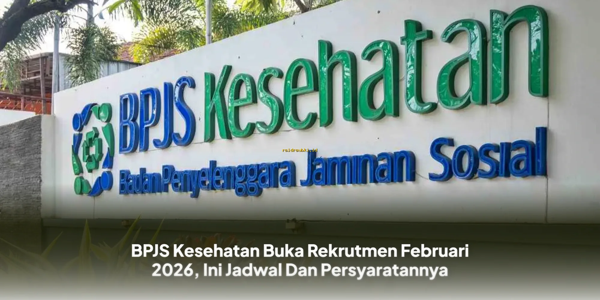 BPJS Kesehatan Buka Lowongan Kerja Februari 2026, Simak Syarat & Jadwalnya!