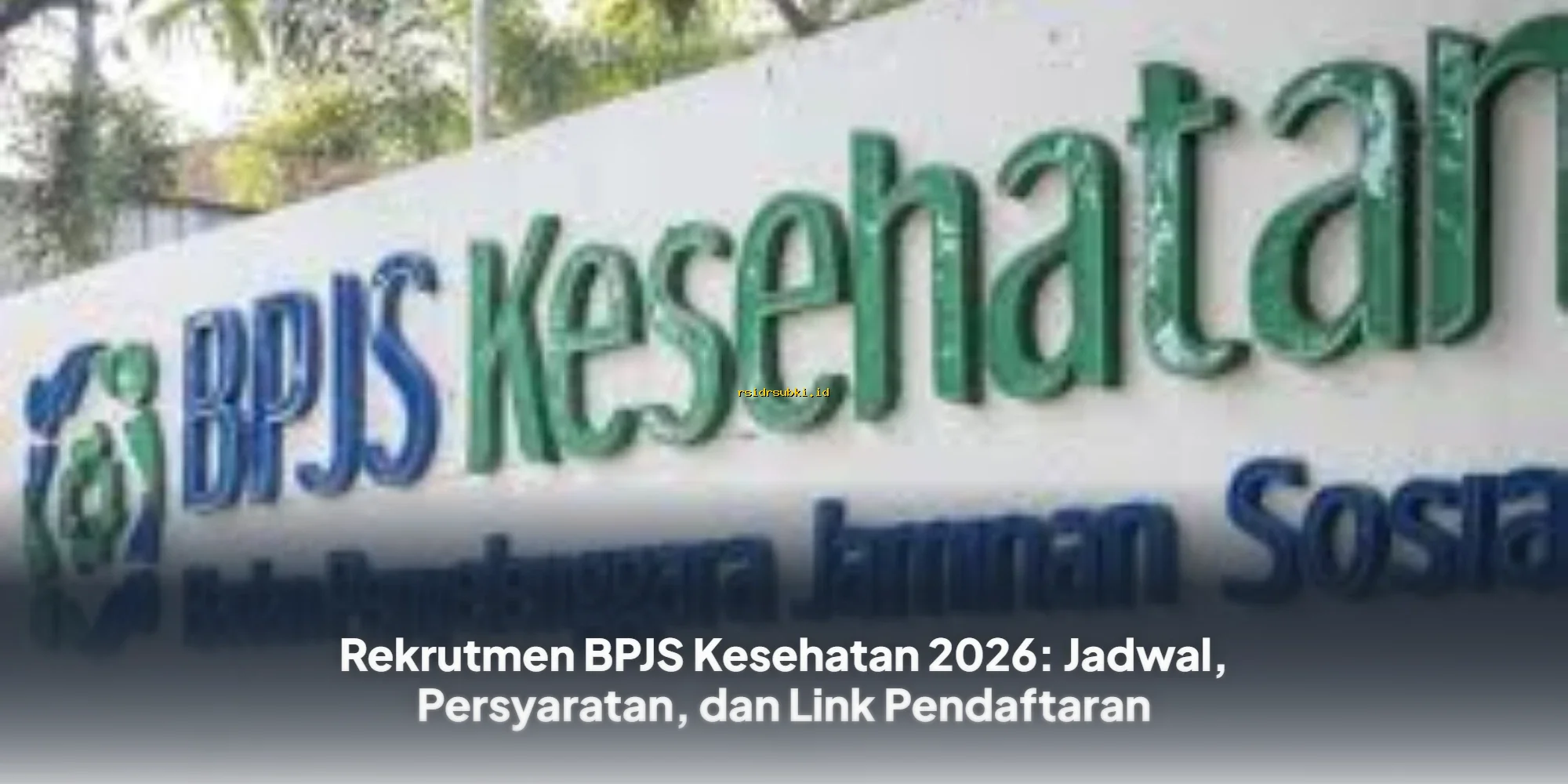 BPJS Kesehatan Buka Rekrutmen 2026: Daftar Sekarang!