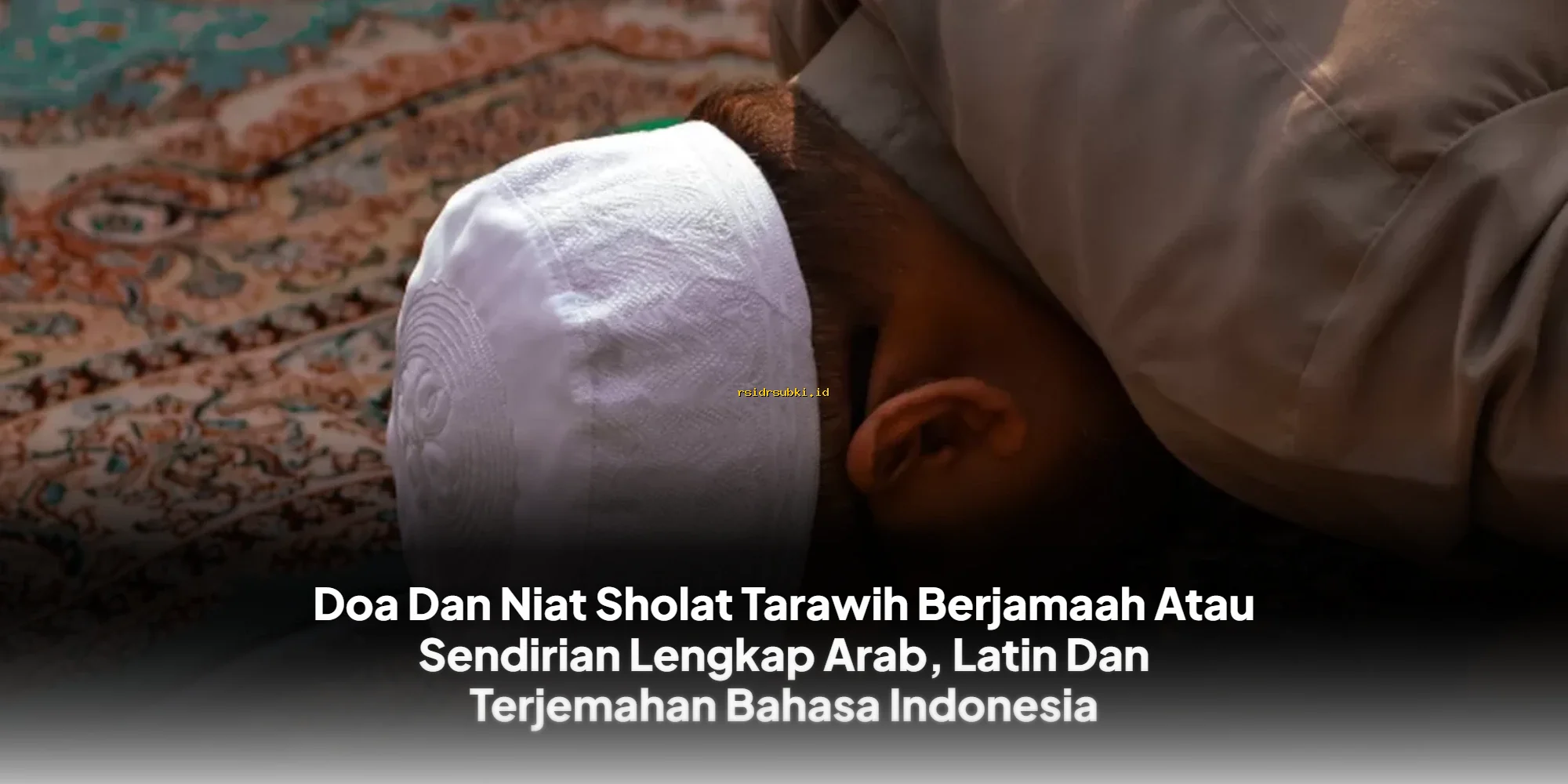 Doa Sholat Tarawih Lengkap dengan Terjemahan Bahasa Indonesia