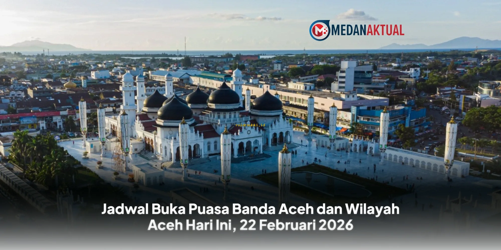 Jadwal Buka Puasa Banda Aceh & Aceh Hari Ini, 22 Februari 2026: Waktu Imsak & Berbuka Puasa Terkini!