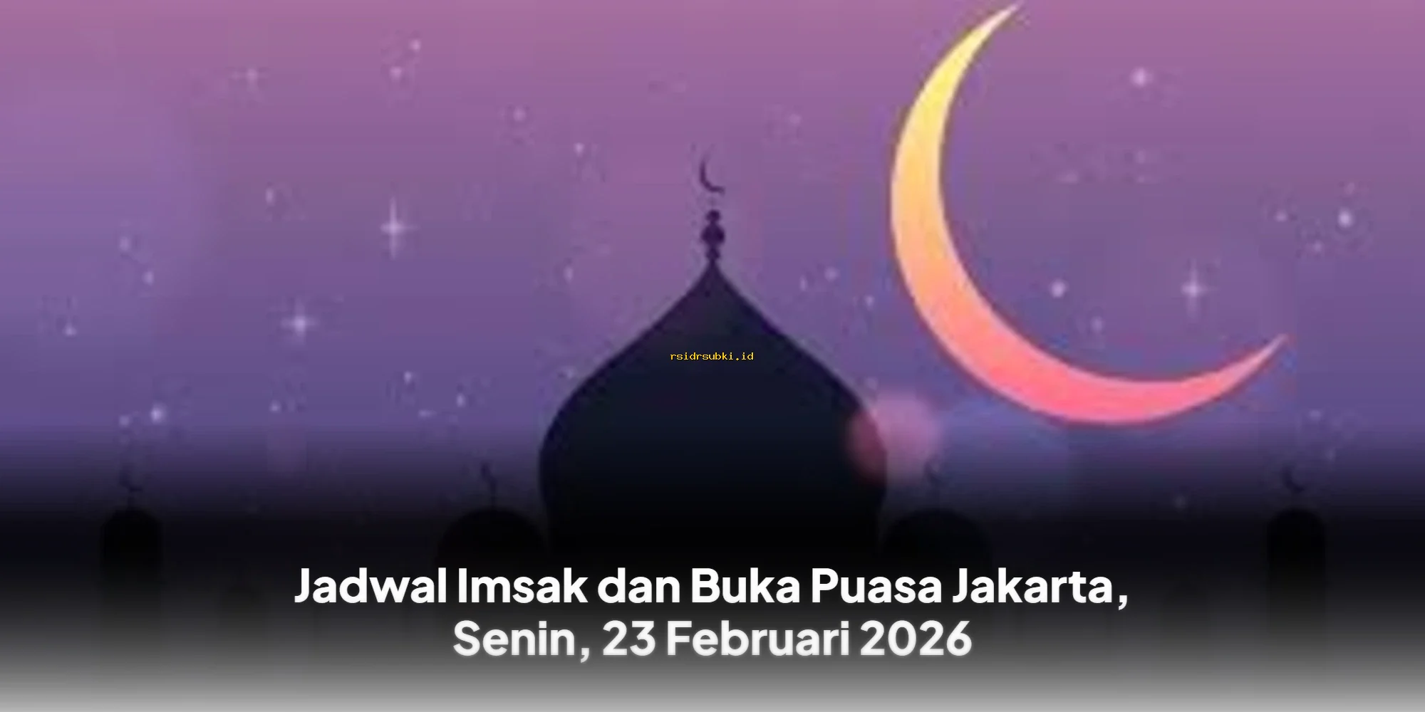 Jadwal Imsak & Buka Puasa Jakarta Hari Ini, 23 Februari 2026