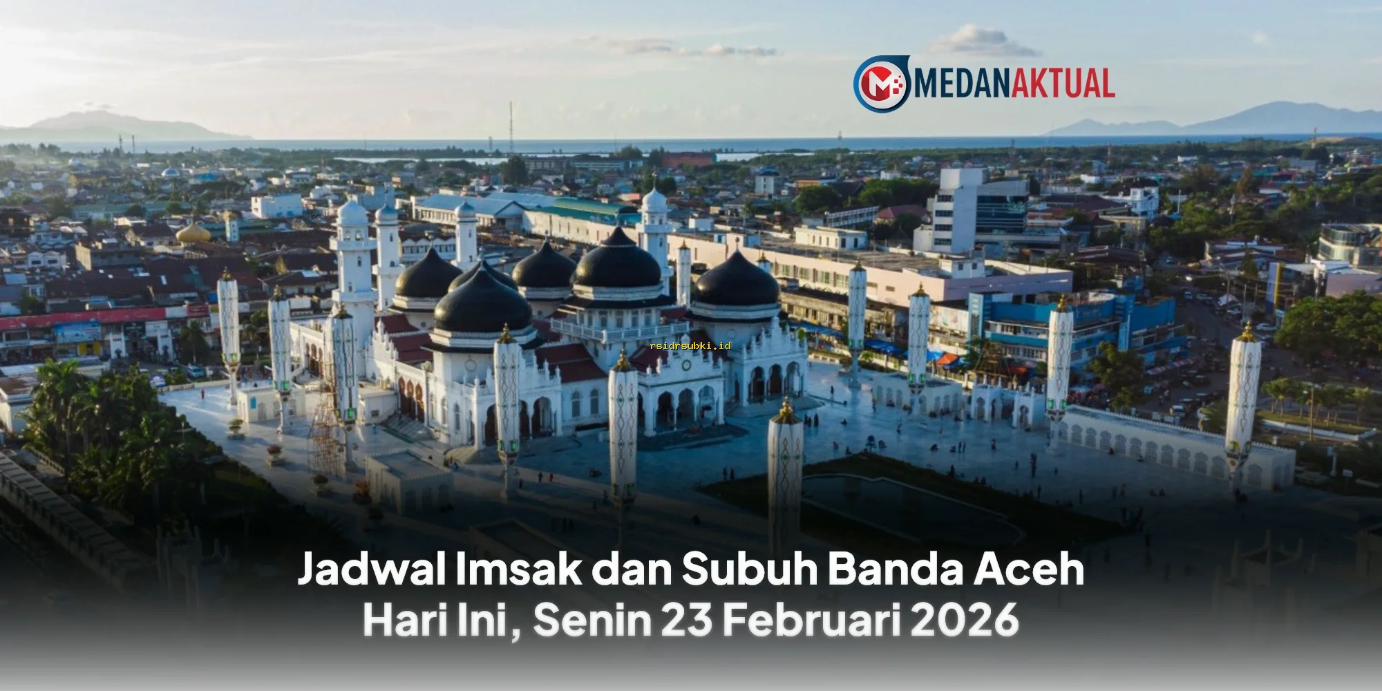 Jadwal Imsak & Subuh Banda Aceh Hari Ini, Senin 23 Februari 2026
