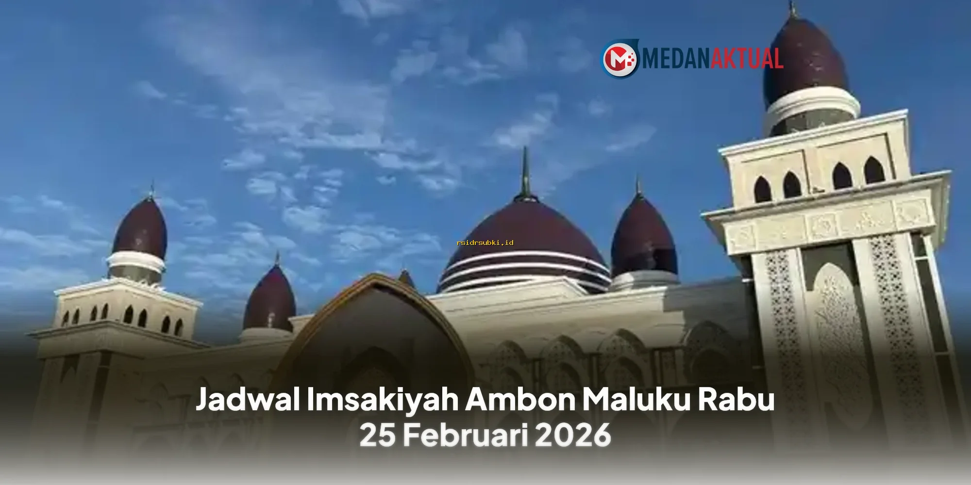 Jadwal Imsakiyah Ambon Maluku 25 Februari 2026: Waktu Sahur & Buka Puasa Terkini!