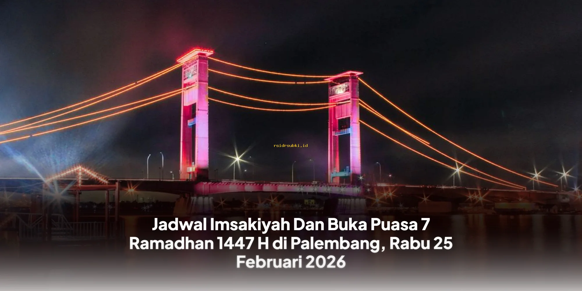 Jadwal Imsakiyah & Buka Puasa 7 Ramadhan 1447 H Palembang 25 Feb 2026