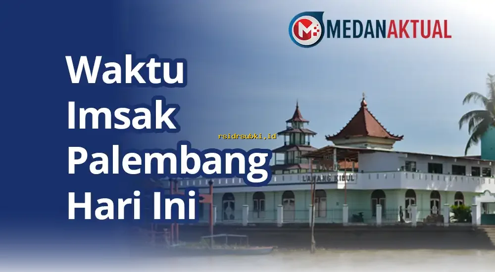 Jadwal Imsakiyah Palembang Selasa 24 Februari 2026: Waktu Sahur & Buka Puasa Terkini!