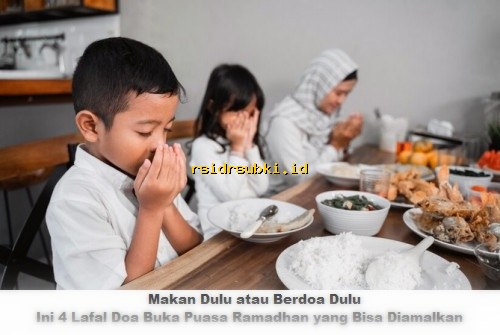 Makan Dulu atau Berdoa Dulu? Ini 4 Lafal Doa Buka Puasa Ramadhan yang Harus Diketahui
