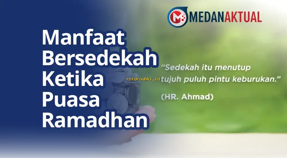 Mengapa Bersedekah Saat Puasa Ramadhan Lebih Berpahala?
