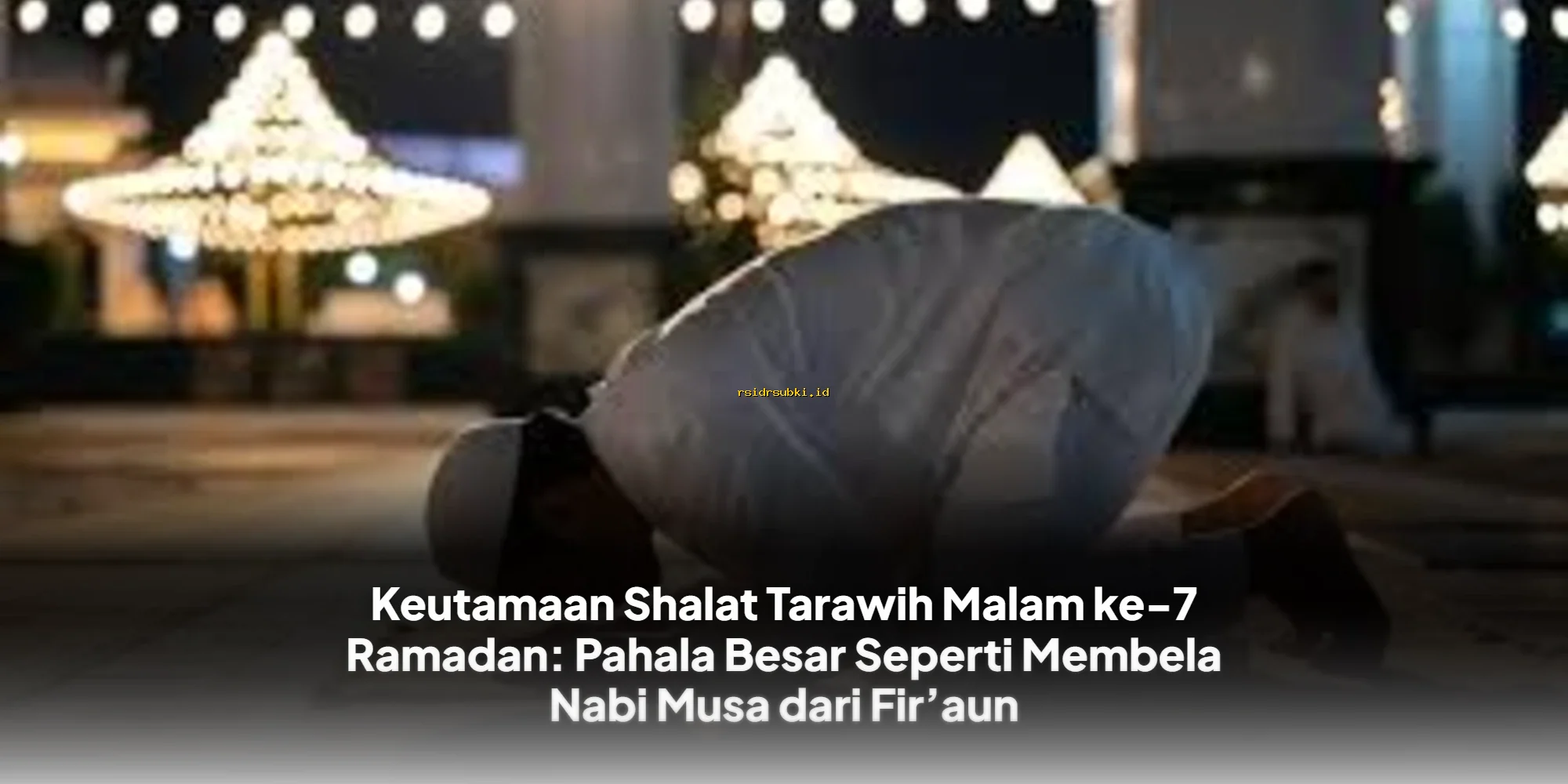 Shalat Tarawih Malam ke-7 Ramadan: Pahala Besar Membela Nabi Musa dari Fir’aun