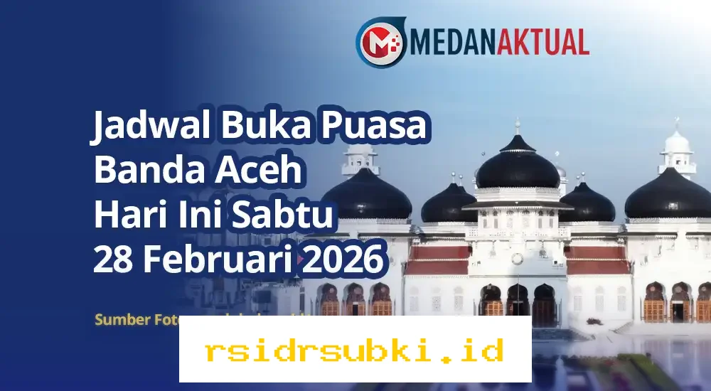 Waktu Berbuka Puasa di Banda Aceh Hari Sabtu 28 Februari 2026, Jangan Sampai Ketinggalan!