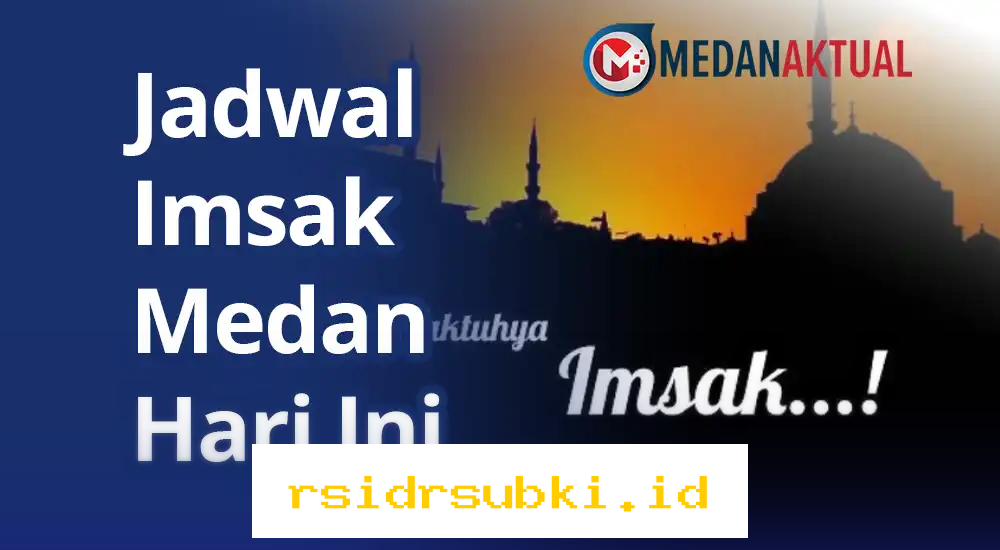 Waktu Imsak Medan Jumat 27 Februari 2026 yang Perlu Diketahui Umat Islam!