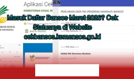 Apakah Anda Masih Terdaftar dalam Bansos Maret 2026? Segera Periksa Status Anda di cekbansos.kemensos.go.id!