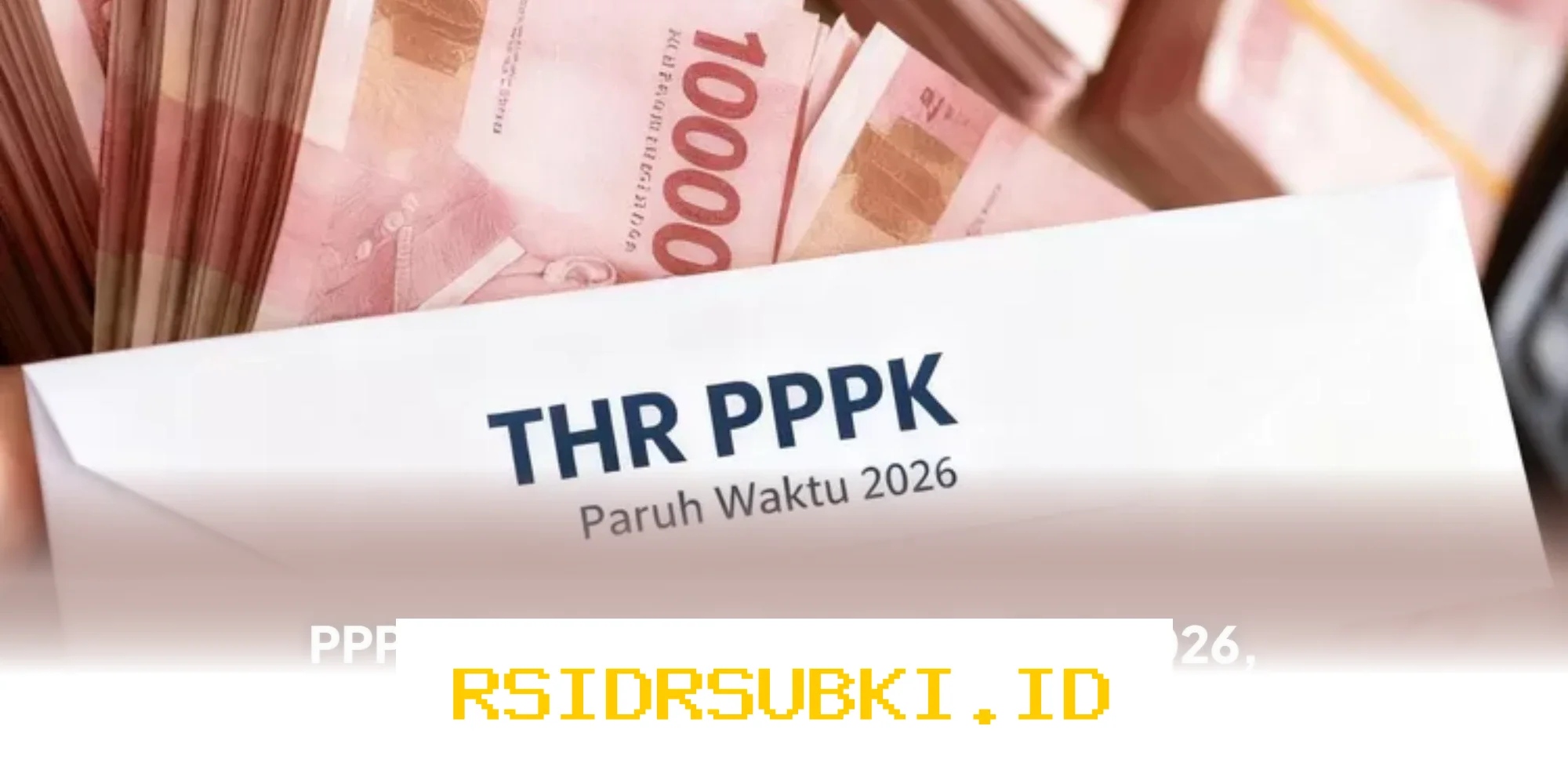 Berapa Besaran THR 2026 untuk PPPK Paruh Waktu? Simak Informasi Lengkapnya!