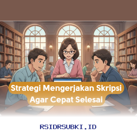 Cara Cepat Menyelesaikan Skripsi Tanpa Stres dan Bertele-tele!