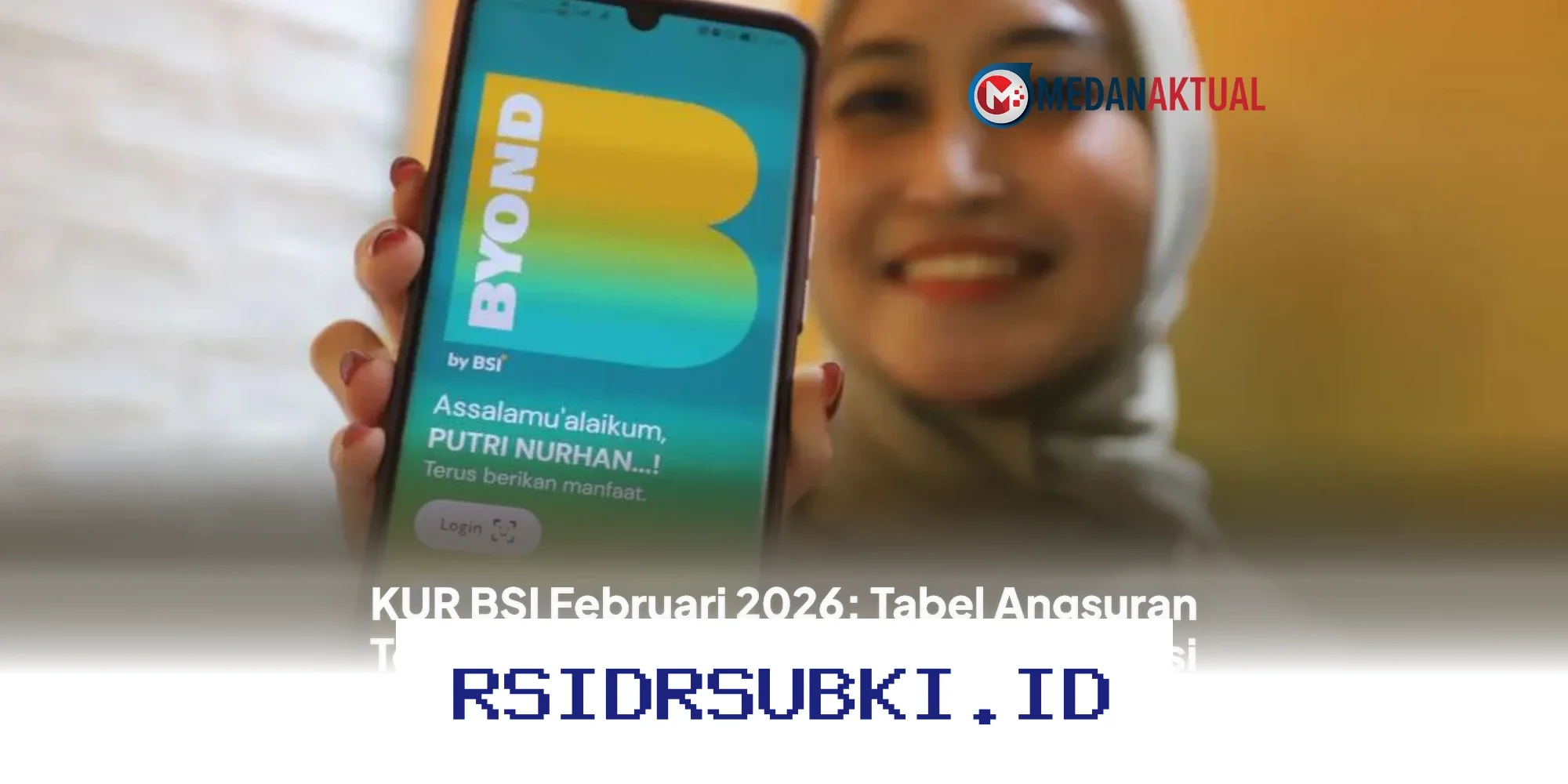 Cara Mudah Daftar KUR BSI Februari 2026 via Aplikasi BYOND, Simak Tabel Angsuran Terbarunya!