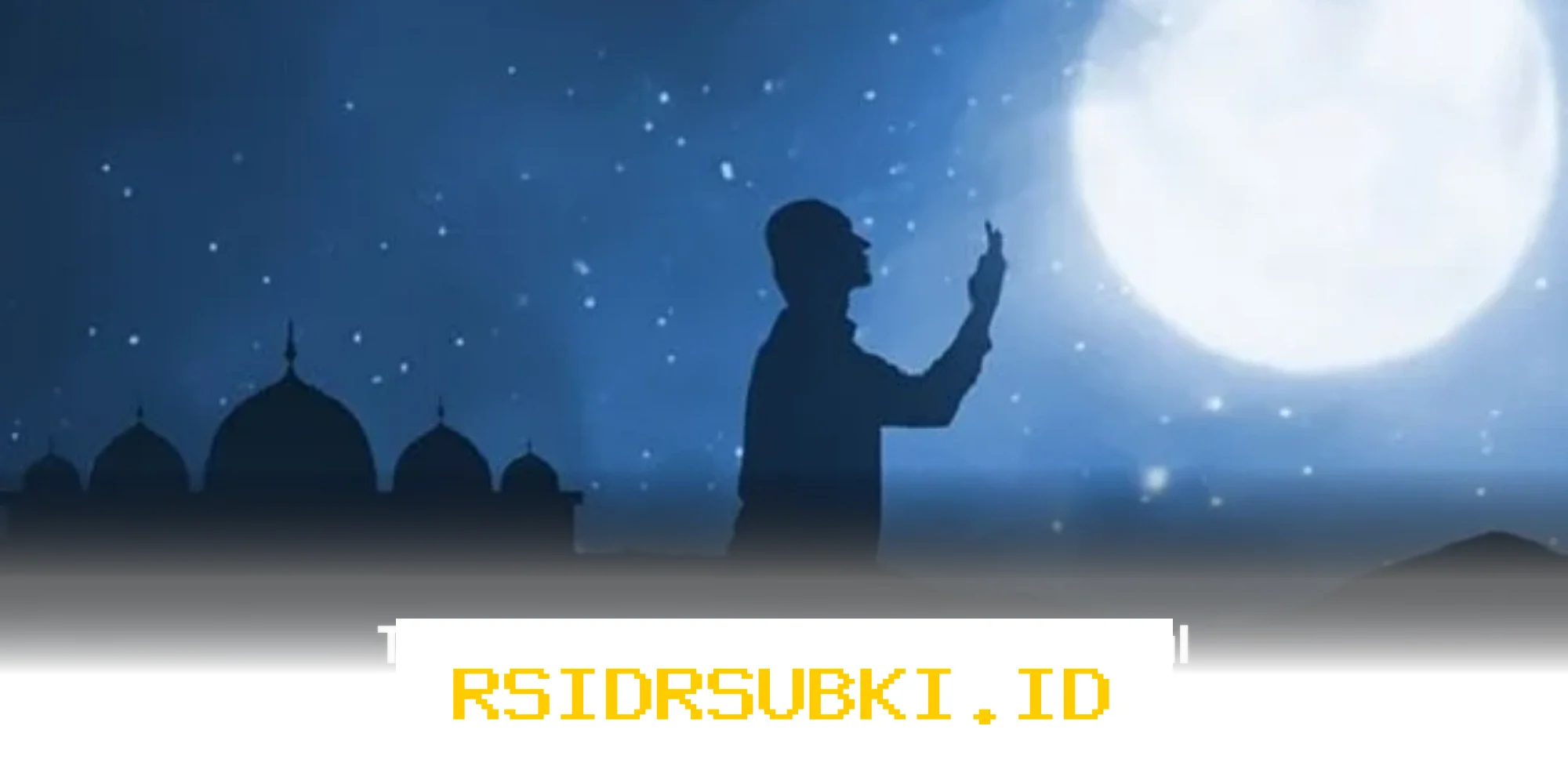 Cara Shalat Malam Lailatul Qadar yang Benar dan Lengkap Sesuai Sunnah Nabi!