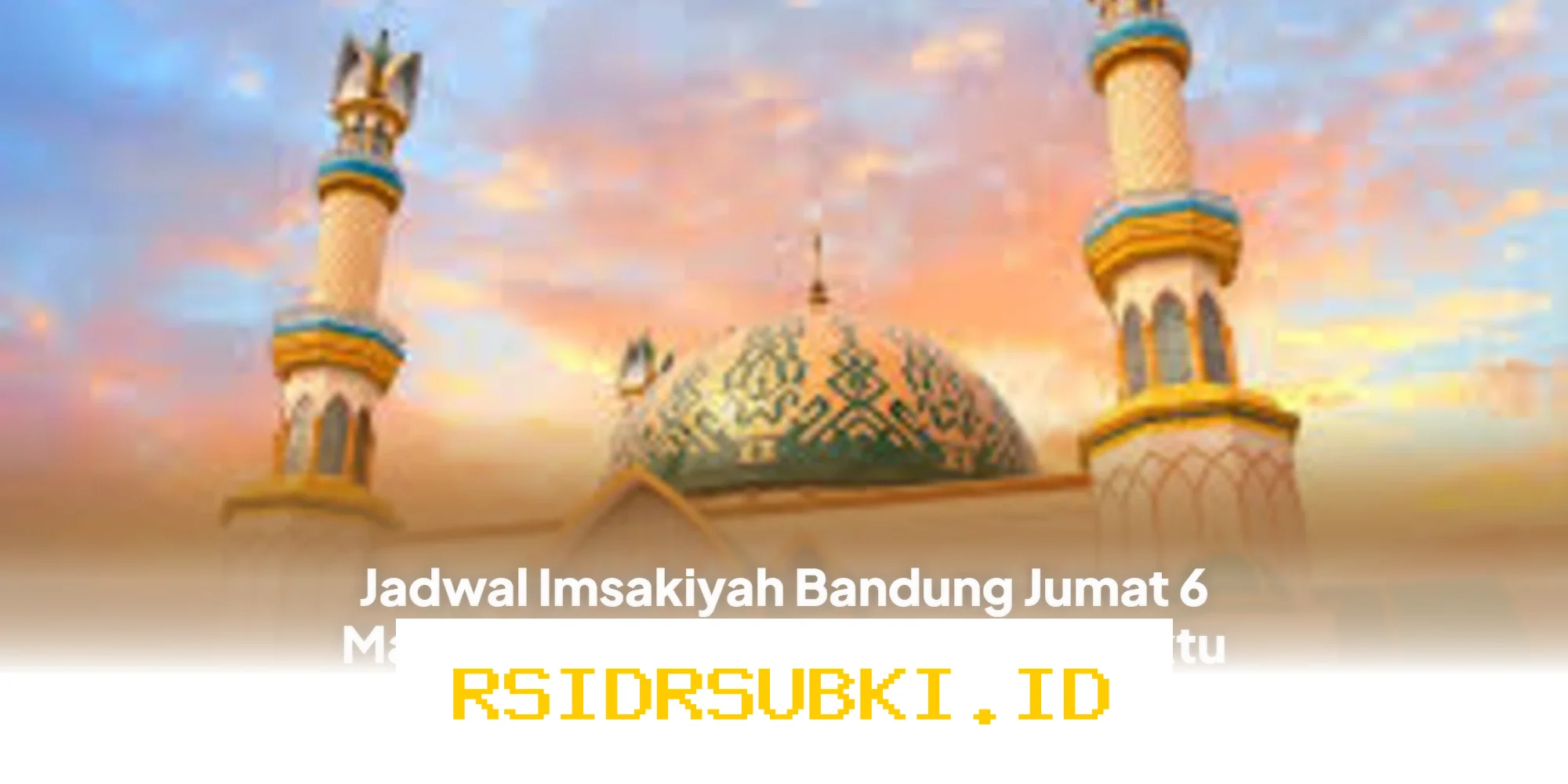 Jadwal Imsakiyah Bandung Jumat 6 Maret 2026, Waktu Berbuka Puasa yang Perlu Diketahui!