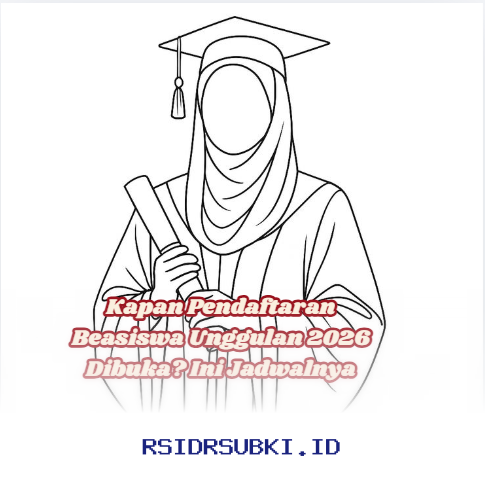 Jadwal Lengkap Pendaftaran Beasiswa Unggulan 2026 yang Wajib Diketahui!