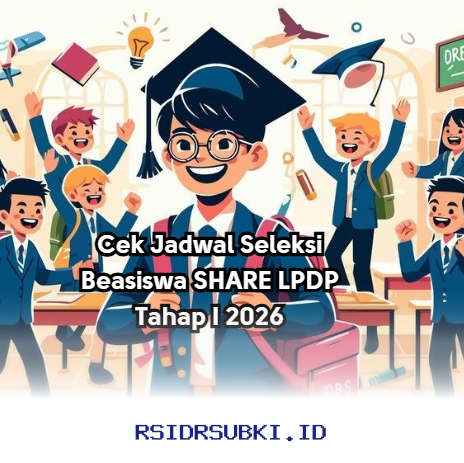 Jadwal Seleksi Beasiswa SHARE LPDP 2026 Tahap I Sudah Bisa Dilihat! Ini Waktunya!