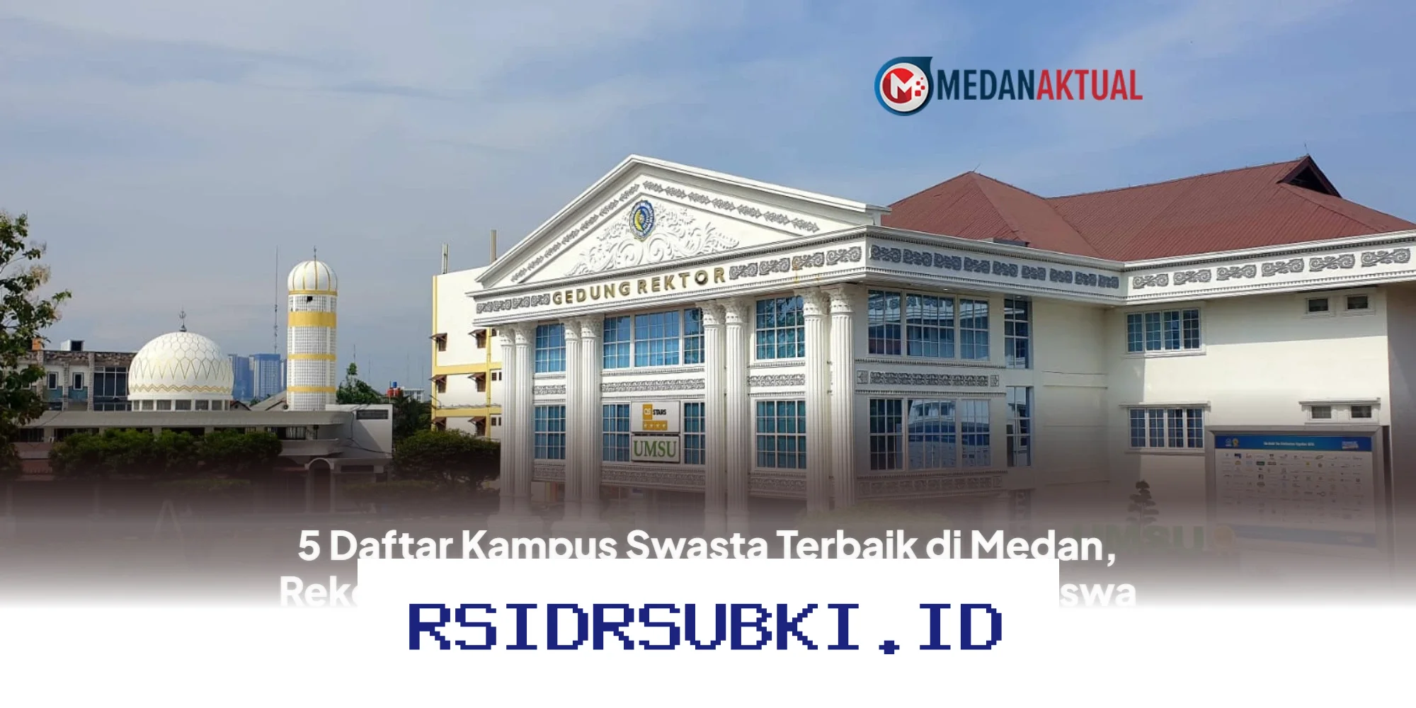 Kampus Swasta Terbaik di Medan yang Wajib Dipertimbangkan Calon Mahasiswa 2026!