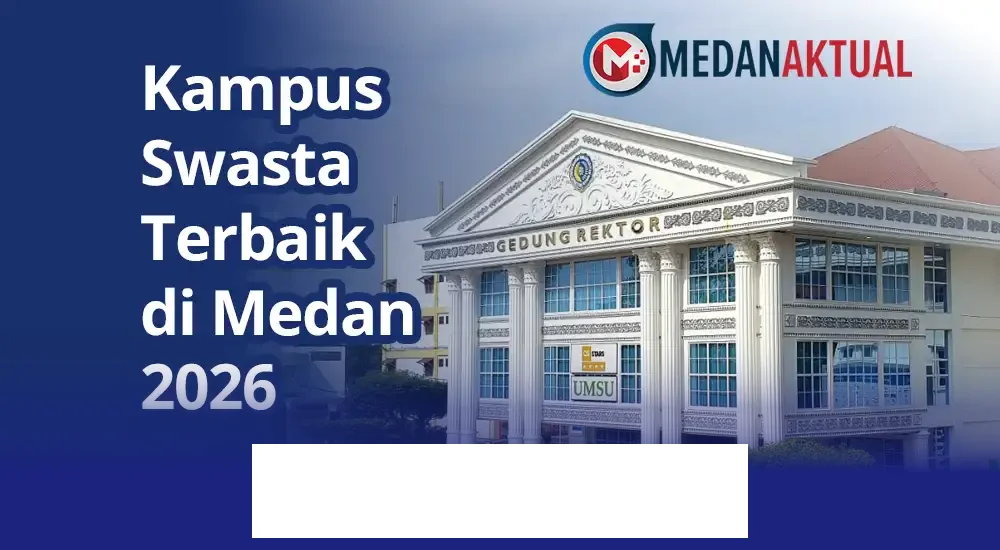Mau Kuliah di Medan? Ini Dia Kampus Swasta Terbaik 2026 yang Wajib Kamu Pertimbangkan!