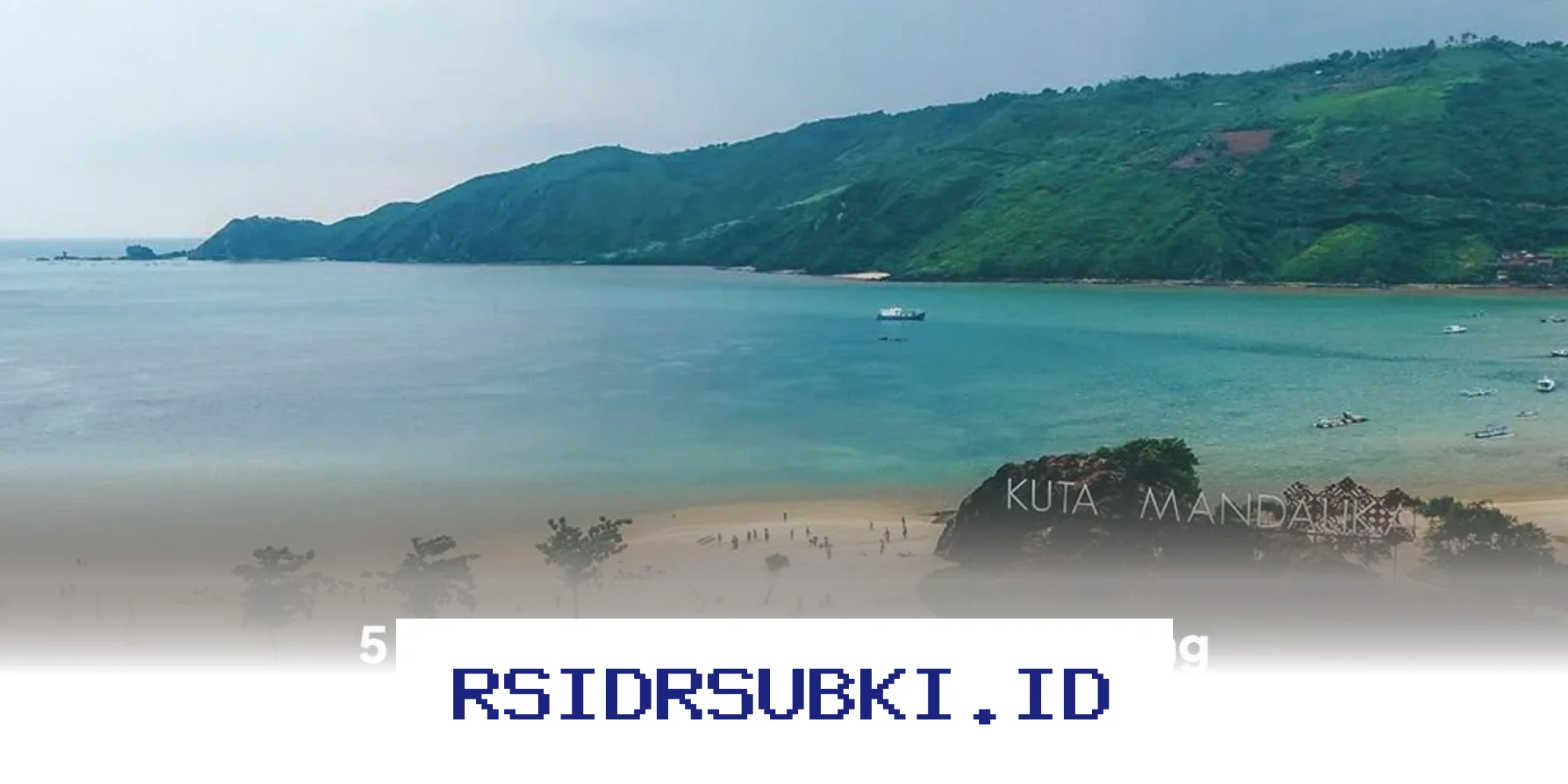 Mengapa Mandalika Harus Ada di Bucket List Wisatawan Indonesia?