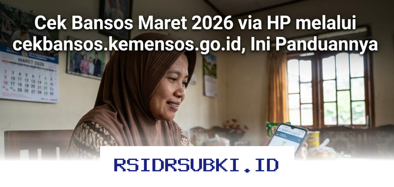 Panduan Lengkap Cek Bansos Maret 2026 via HP di cekbansos.kemensos.go.id!