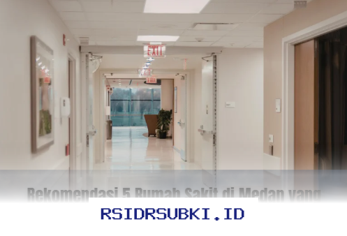 Rumah Sakit Terbaik di Medan yang Bisa Terima Pasien BPJS!