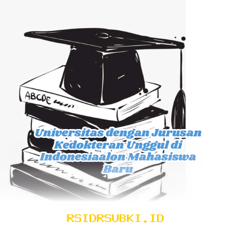 Universitas dengan Program Kedokteran Terbaik di Indonesia yang Wajib Kamu Ketahui!