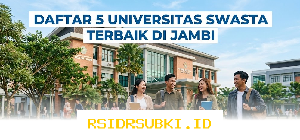 Universitas Swasta Terbaik di Jambi yang Wajib Kamu Ketahui!